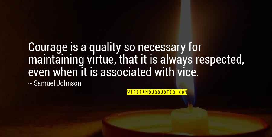 Hembra Drum Quotes By Samuel Johnson: Courage is a quality so necessary for maintaining Hembra Drum Quotes By Samuel Johnson: Courage is a quality so necessary for maintaining