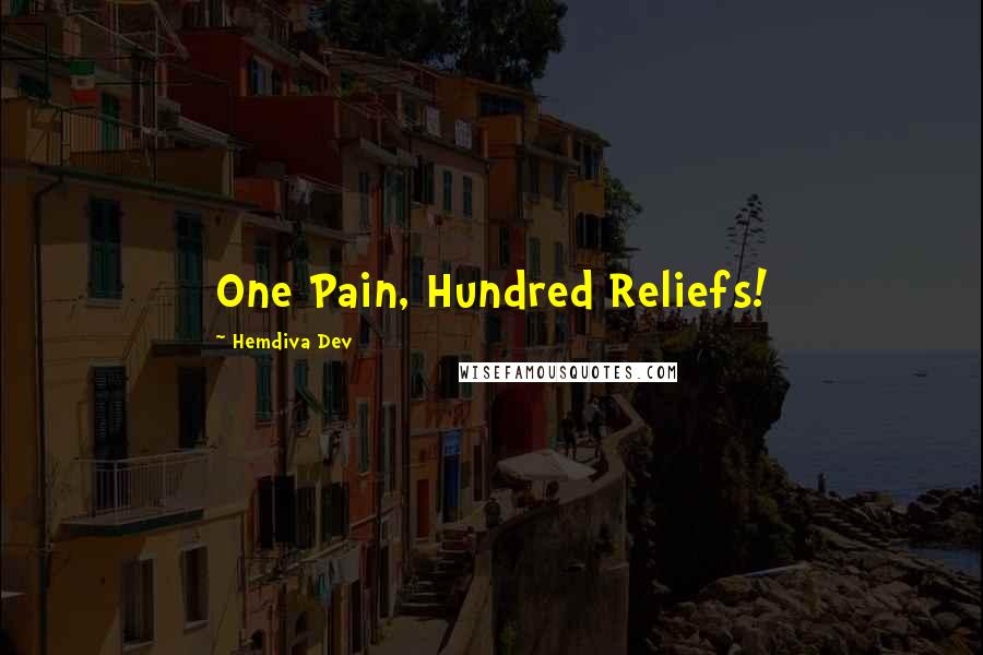 Hemdiva Dev quotes: One Pain, Hundred Reliefs!