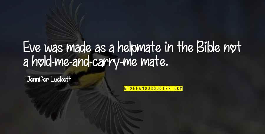 Hemelrijklaan Quotes By Jennifer Luckett: Eve was made as a helpmate in the