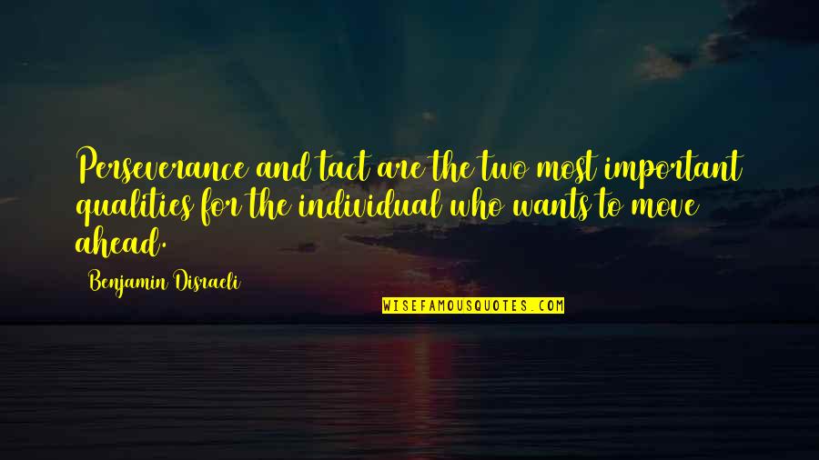 Hemelsoet Quotes By Benjamin Disraeli: Perseverance and tact are the two most important Hemelsoet Quotes By Benjamin Disraeli: Perseverance and tact are the two most important