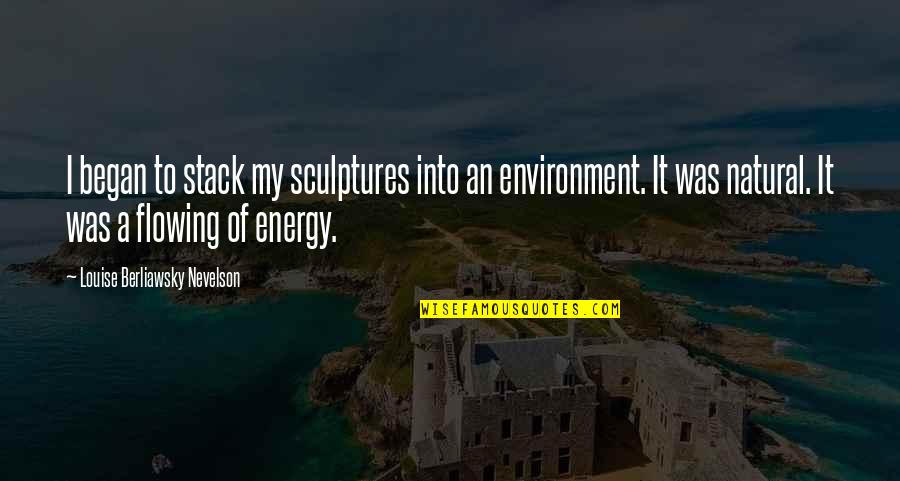 Hemelstrands Quotes By Louise Berliawsky Nevelson: I began to stack my sculptures into an Hemelstrands Quotes By Louise Berliawsky Nevelson: I began to stack my sculptures into an