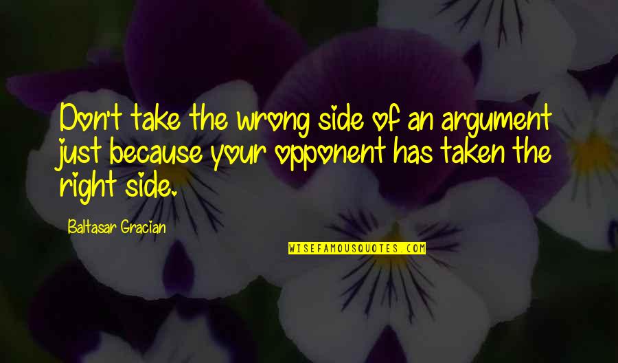 Hemingson Campers Quotes By Baltasar Gracian: Don't take the wrong side of an argument