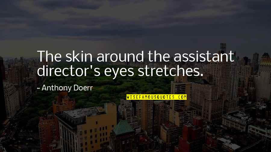 Hemingway Blackness Quotes By Anthony Doerr: The skin around the assistant director's eyes stretches. Hemingway Blackness Quotes By Anthony Doerr: The skin around the assistant director's eyes stretches.