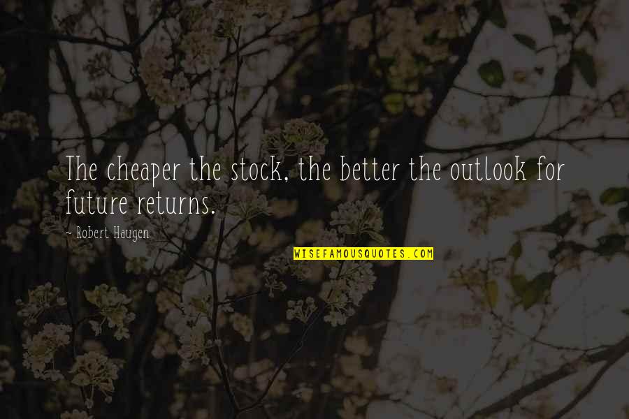Hemingway Blackness Quotes By Robert Haugen: The cheaper the stock, the better the outlook