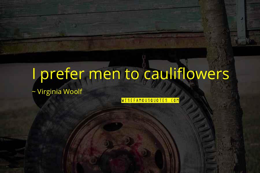 Hemingway Daiquiri Quote Quotes By Virginia Woolf: I prefer men to cauliflowers