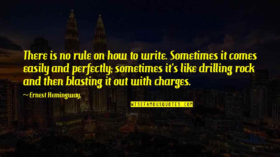 Hemingway Ernest Quotes By Ernest Hemingway,: There is no rule on how to write.