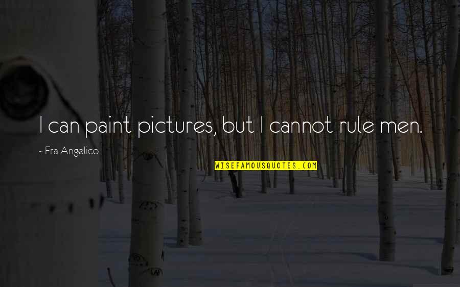 Hemingway Journey Quotes By Fra Angelico: I can paint pictures, but I cannot rule