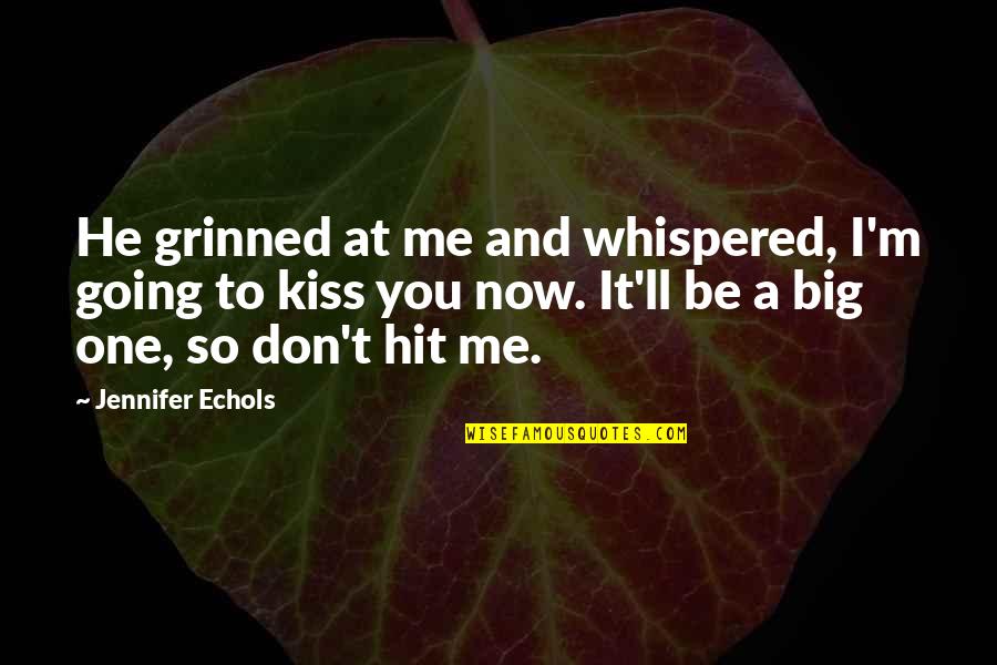 Hemingway Love Quote Quotes By Jennifer Echols: He grinned at me and whispered, I'm going