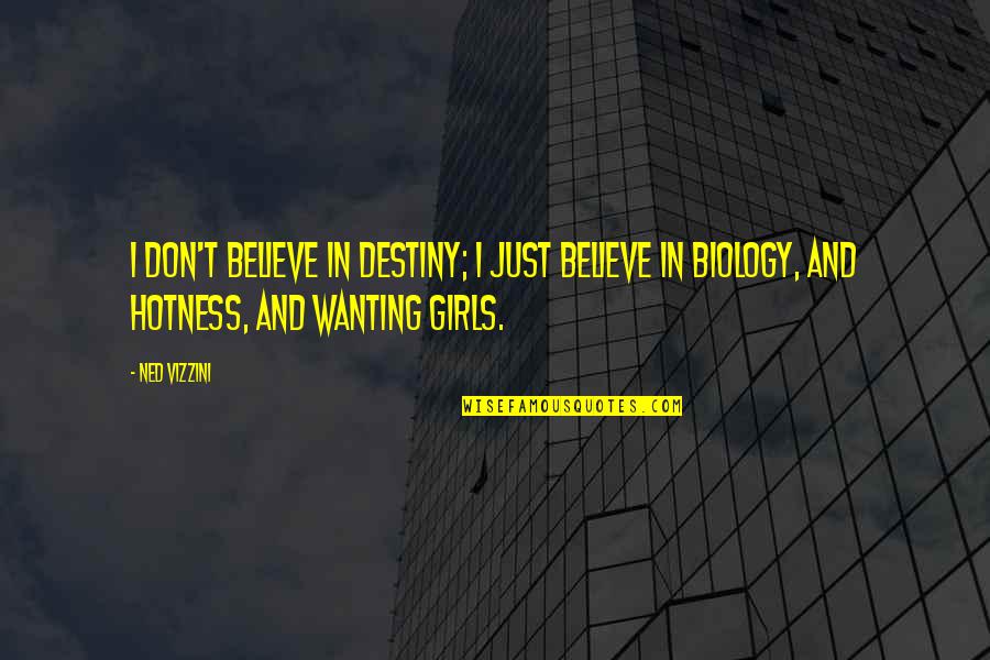 Hemingway Love Quote Quotes By Ned Vizzini: I don't believe in destiny; I just believe