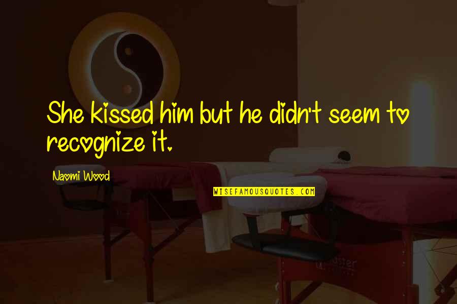 Hemingway Love Quotes By Naomi Wood: She kissed him but he didn't seem to Hemingway Love Quotes By Naomi Wood: She kissed him but he didn't seem to