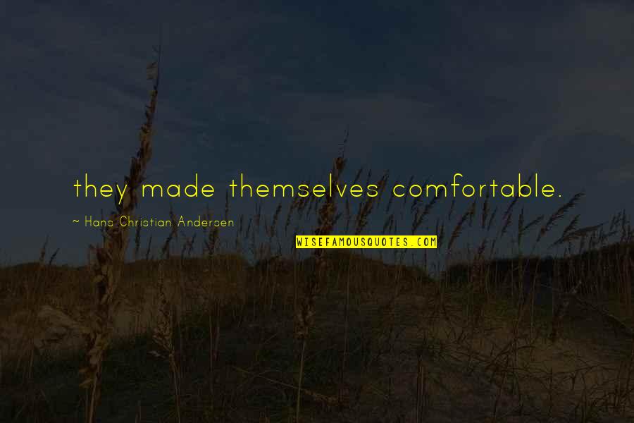 Hemingway Ruin Me Quotes By Hans Christian Andersen: they made themselves comfortable. Hemingway Ruin Me Quotes By Hans Christian Andersen: they made themselves comfortable.