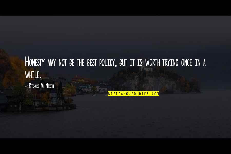 Hemingway Sun Also Rises Quotes By Richard M. Nixon: Honesty may not be the best policy, but