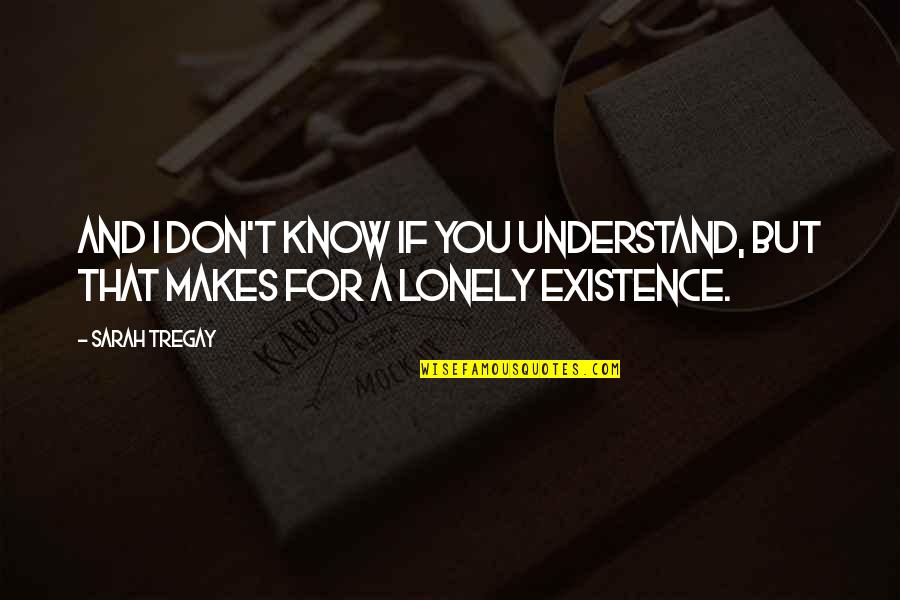 Hemingway Sun Also Rises Quotes By Sarah Tregay: And I don't know if you understand, but