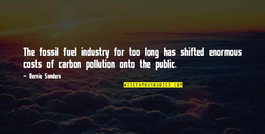 Hemingwayness Quotes By Bernie Sanders: The fossil fuel industry for too long has Hemingwayness Quotes By Bernie Sanders: The fossil fuel industry for too long has