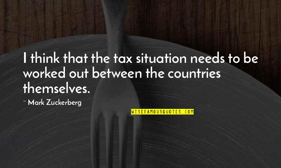 Hemingways Ocean Quotes By Mark Zuckerberg: I think that the tax situation needs to