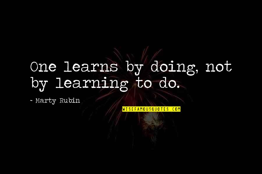 Hemingways Ocean Quotes By Marty Rubin: One learns by doing, not by learning to