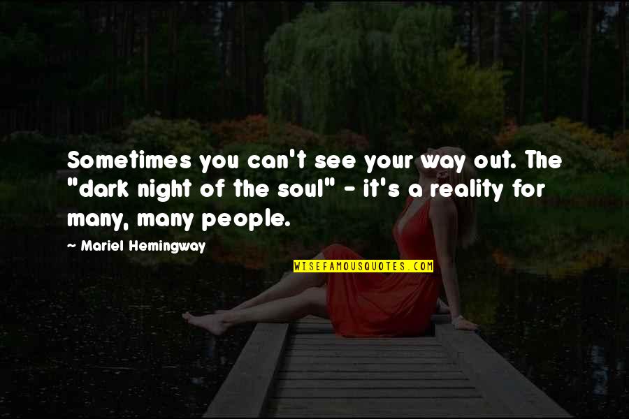 Hemingway's Quotes By Mariel Hemingway: Sometimes you can't see your way out. The Hemingway's Quotes By Mariel Hemingway: Sometimes you can't see your way out. The