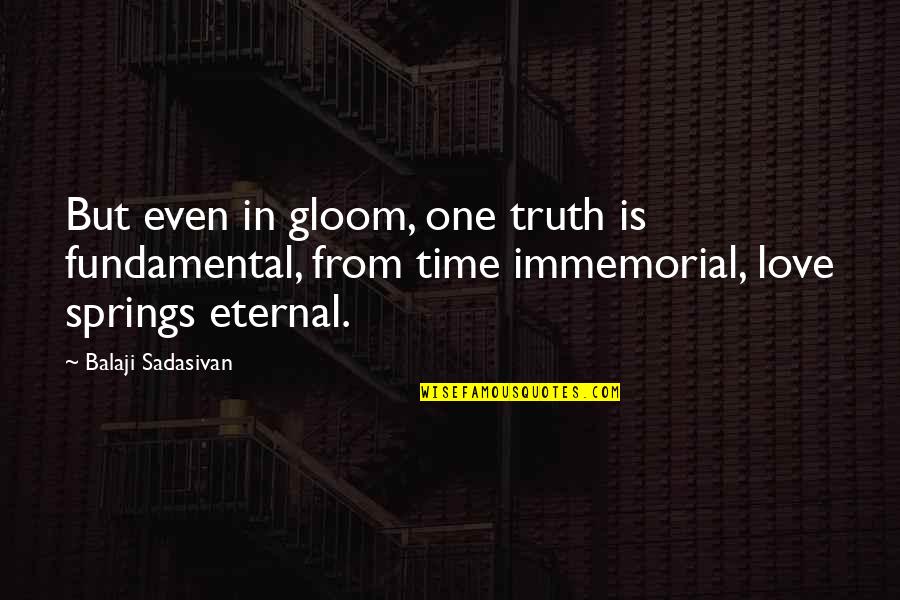 Hemisphered Quotes By Balaji Sadasivan: But even in gloom, one truth is fundamental,