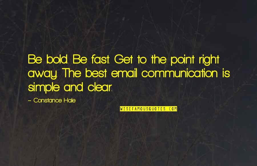 Hemispheres Bistro Quotes By Constance Hale: Be bold. Be fast. Get to the point Hemispheres Bistro Quotes By Constance Hale: Be bold. Be fast. Get to the point