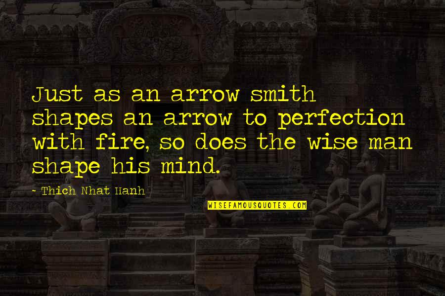 Hemispheres Rush Quotes By Thich Nhat Hanh: Just as an arrow smith shapes an arrow Hemispheres Rush Quotes By Thich Nhat Hanh: Just as an arrow smith shapes an arrow