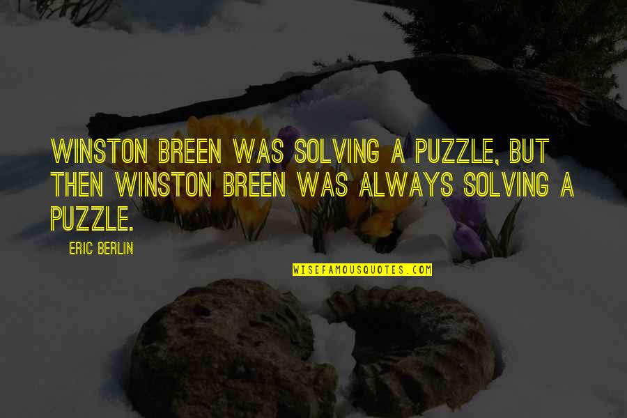 Hemliga Tjuvg Mman Quotes By Eric Berlin: Winston Breen was solving a puzzle, but then