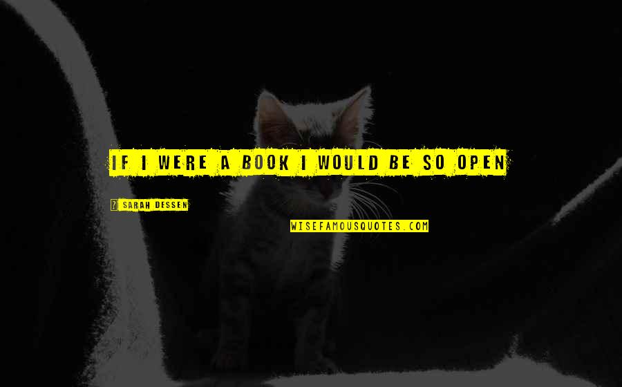 Hemlock Famous Quotes By Sarah Dessen: if i were a book i would be Hemlock Famous Quotes By Sarah Dessen: if i were a book i would be