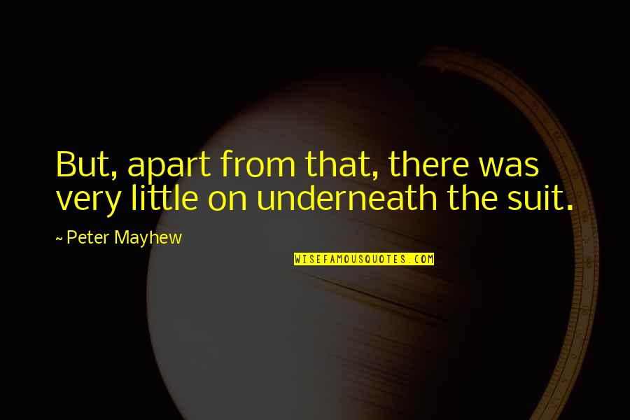 Hemlock Grove Tv Quotes By Peter Mayhew: But, apart from that, there was very little