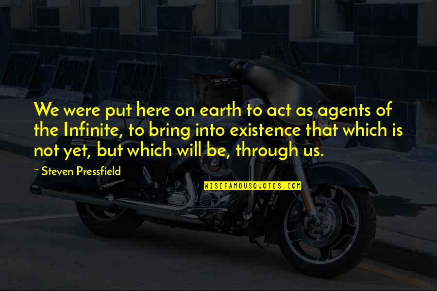Hemlock Grove Tv Show Quotes By Steven Pressfield: We were put here on earth to act Hemlock Grove Tv Show Quotes By Steven Pressfield: We were put here on earth to act