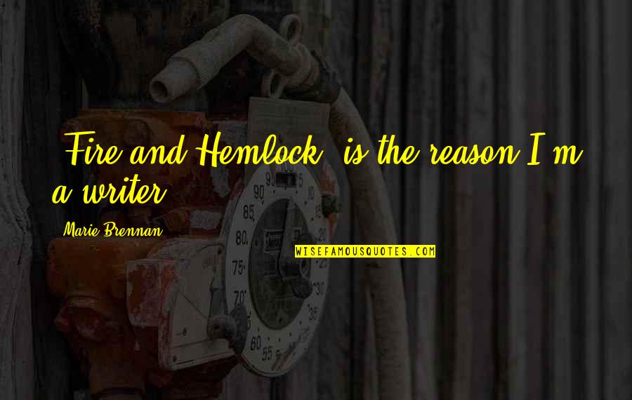 Hemlock's Quotes By Marie Brennan: 'Fire and Hemlock' is the reason I'm a