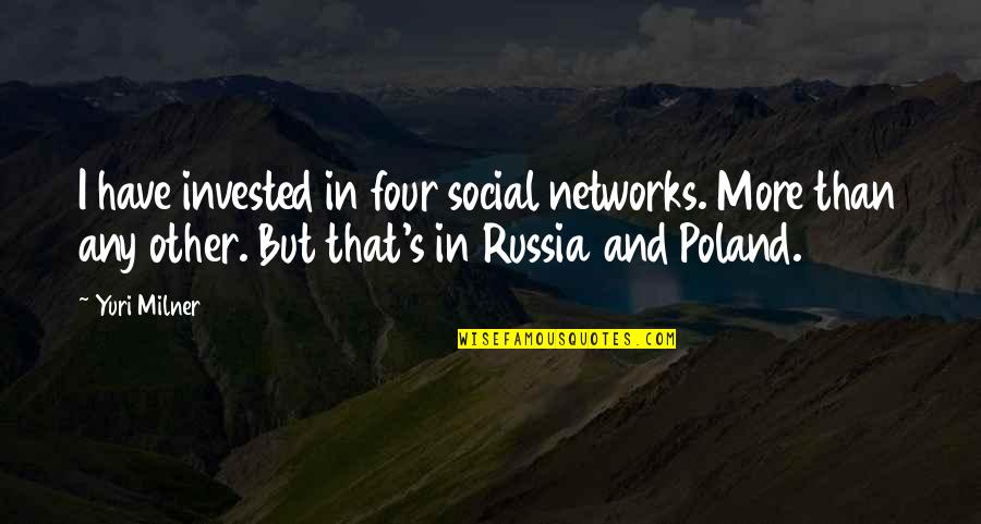 Hemmansbrukare Quotes By Yuri Milner: I have invested in four social networks. More