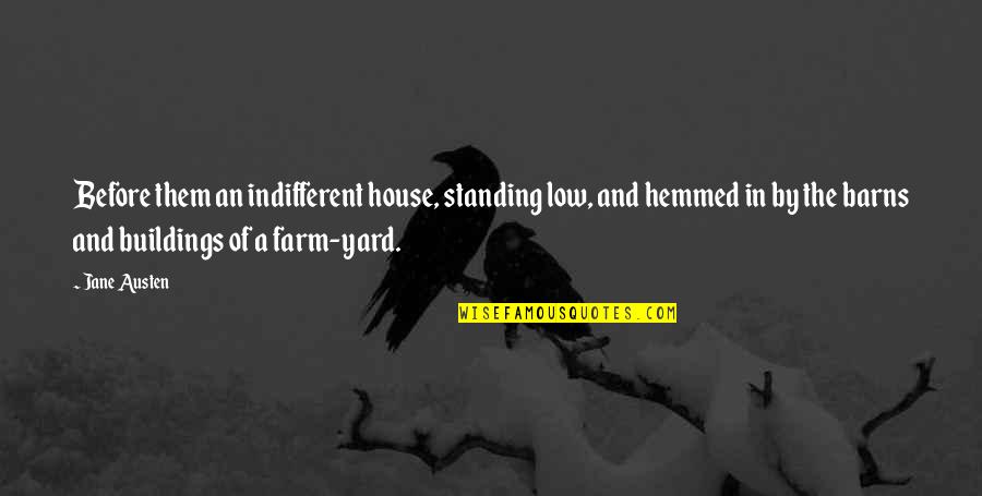 Hemmed Quotes By Jane Austen: Before them an indifferent house, standing low, and