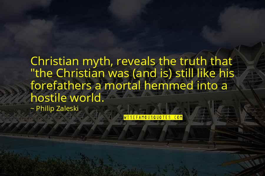Hemmed Quotes By Philip Zaleski: Christian myth, reveals the truth that "the Christian