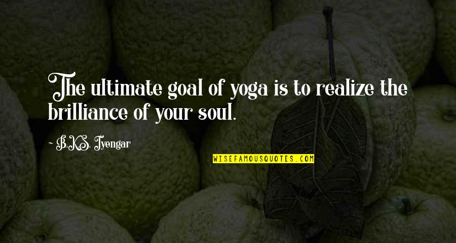 Hemmelgarn Realty Quotes By B.K.S. Iyengar: The ultimate goal of yoga is to realize Hemmelgarn Realty Quotes By B.K.S. Iyengar: The ultimate goal of yoga is to realize
