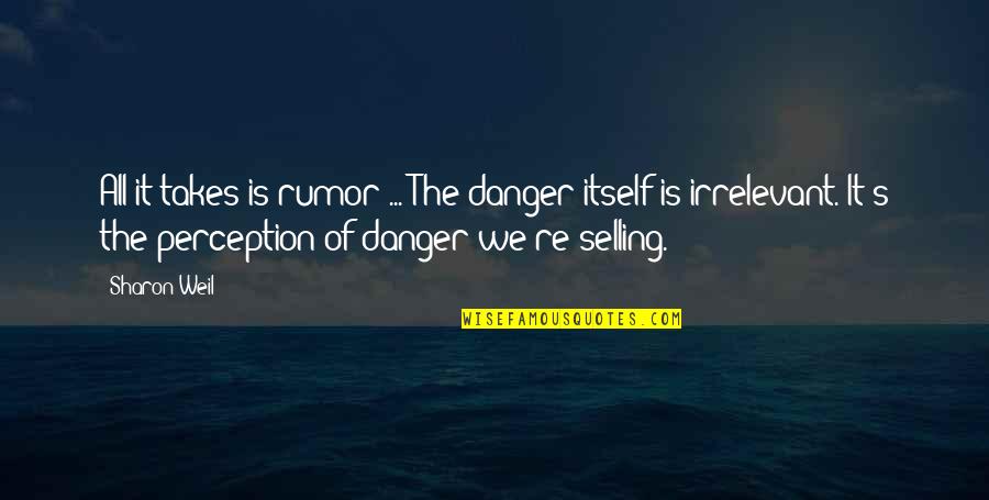 Hemmelgarn Realty Quotes By Sharon Weil: All it takes is rumor ... The danger Hemmelgarn Realty Quotes By Sharon Weil: All it takes is rumor ... The danger