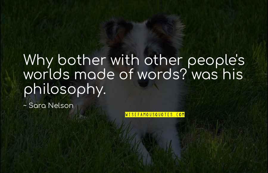 Hemmen And Associates Quotes By Sara Nelson: Why bother with other people's worlds made of