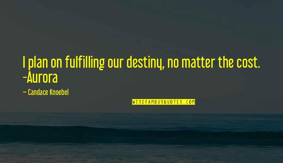 Hemmen Moving Quotes By Candace Knoebel: I plan on fulfilling our destiny, no matter Hemmen Moving Quotes By Candace Knoebel: I plan on fulfilling our destiny, no matter