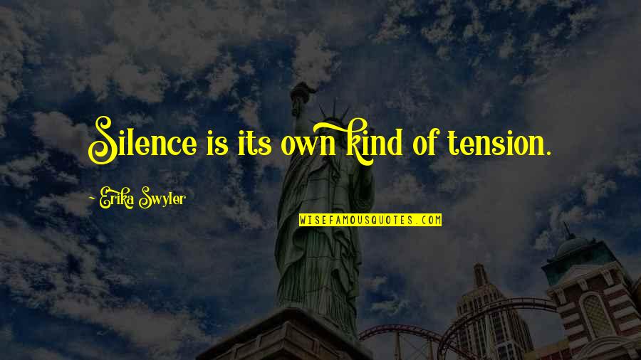 Hemmend Quotes By Erika Swyler: Silence is its own kind of tension.