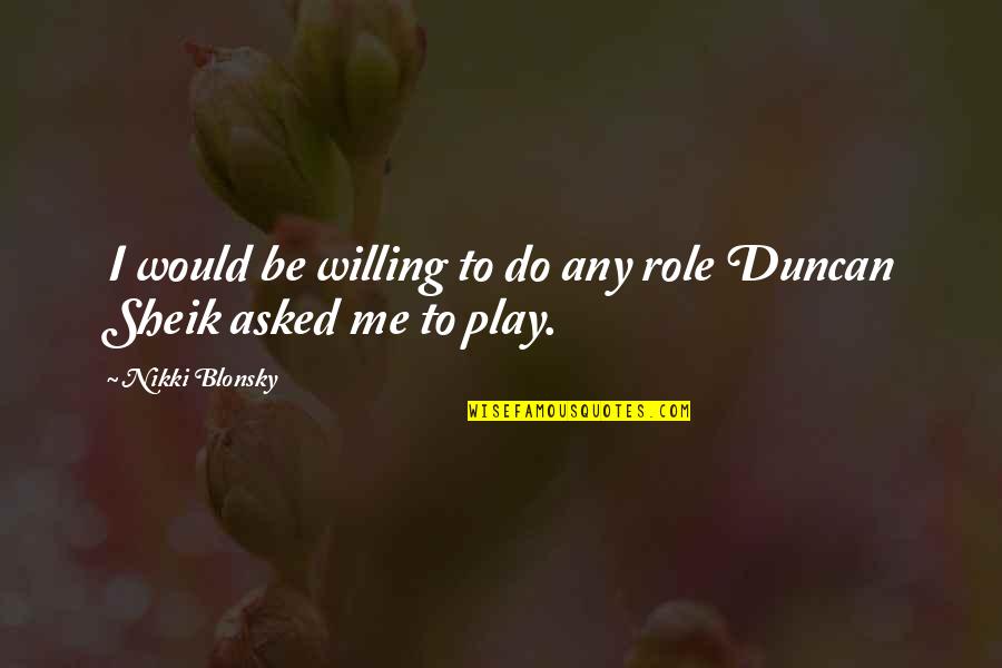 Hemmer Concrete Quotes By Nikki Blonsky: I would be willing to do any role