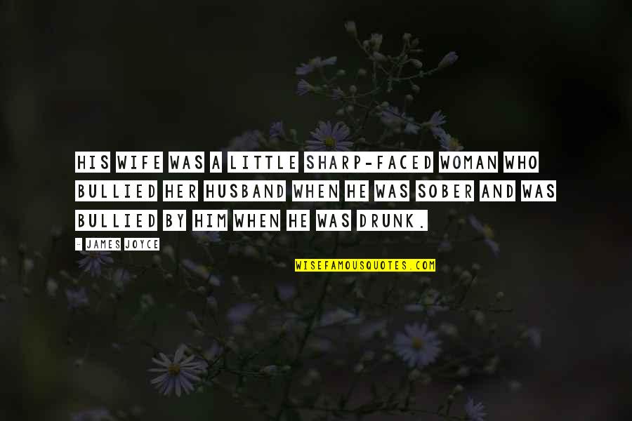Hemmerling Art Quotes By James Joyce: His wife was a little sharp-faced woman who Hemmerling Art Quotes By James Joyce: His wife was a little sharp-faced woman who