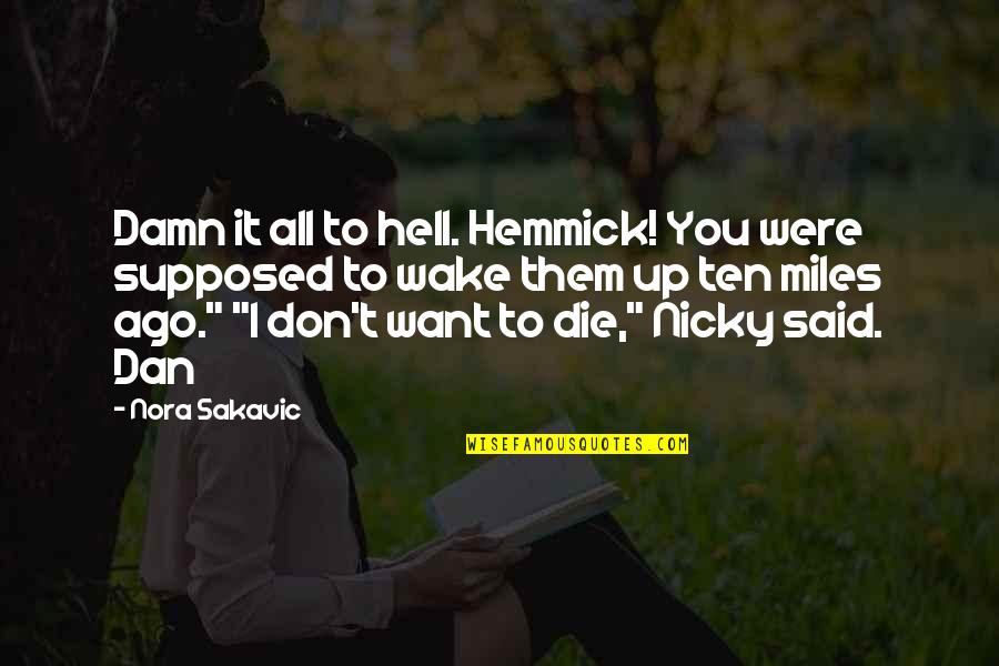 Hemmick Quotes By Nora Sakavic: Damn it all to hell. Hemmick! You were