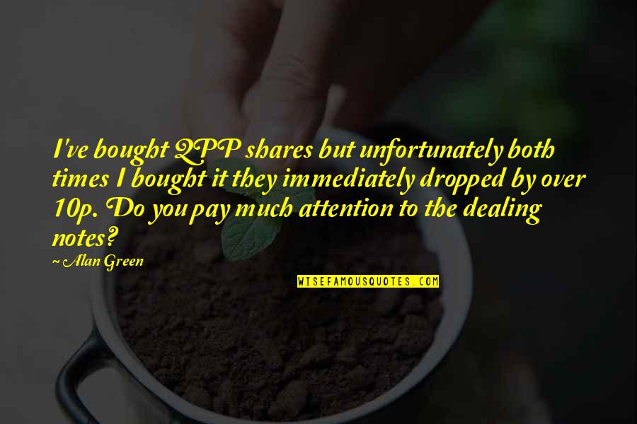 Hemming Pants Quotes By Alan Green: I've bought QPP shares but unfortunately both times Hemming Pants Quotes By Alan Green: I've bought QPP shares but unfortunately both times