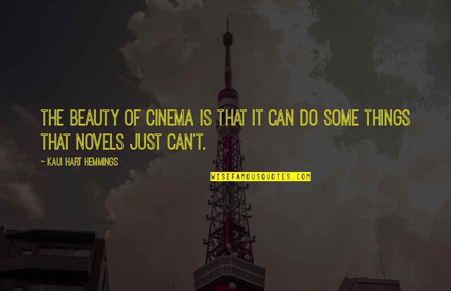 Hemmings Quotes By Kaui Hart Hemmings: The beauty of cinema is that it can Hemmings Quotes By Kaui Hart Hemmings: The beauty of cinema is that it can