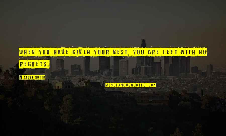 Hemonokuma Quotes By Abdul Mueed: When you have given your best, you are