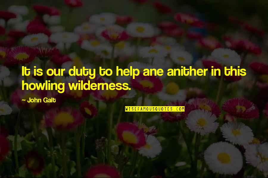 Hemoroizi Externi Quotes By John Galt: It is our duty to help ane anither