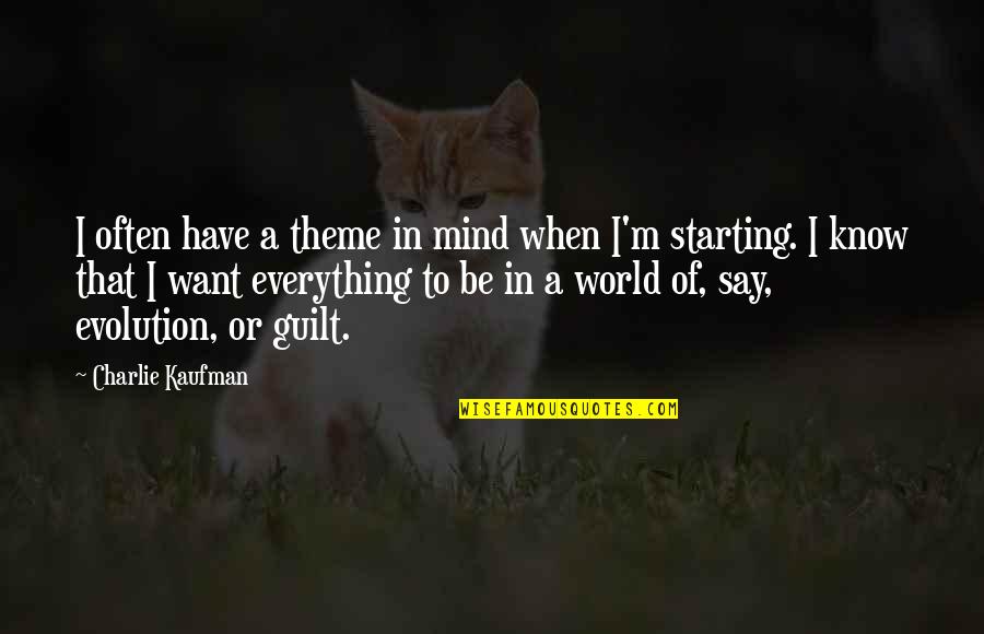 Hemoroizii Quotes By Charlie Kaufman: I often have a theme in mind when Hemoroizii Quotes By Charlie Kaufman: I often have a theme in mind when