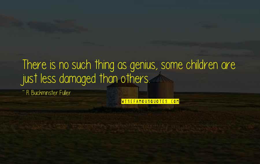 Hemorragia Subaracnoidea Quotes By R. Buckminster Fuller: There is no such thing as genius, some