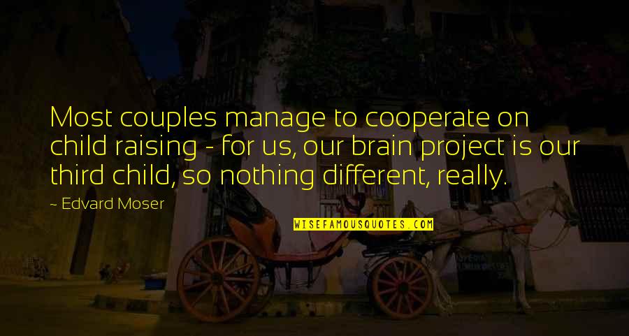 Hempen Quotes By Edvard Moser: Most couples manage to cooperate on child raising