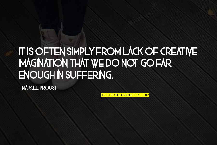 Hempler Foods Quotes By Marcel Proust: It is often simply from lack of creative