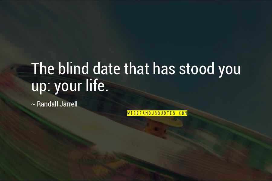 Hemplers Black Quotes By Randall Jarrell: The blind date that has stood you up: