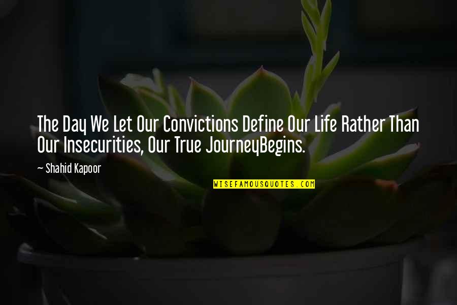 Hemsley Sherman Quotes By Shahid Kapoor: The Day We Let Our Convictions Define Our Hemsley Sherman Quotes By Shahid Kapoor: The Day We Let Our Convictions Define Our